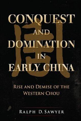 Conquest and Domination in Early China: Rise and Demise of the Western Chou