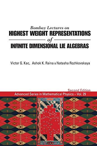 Bombay Lectures on Highest Weight Representations of Infinite Dimensional Lie Algebras