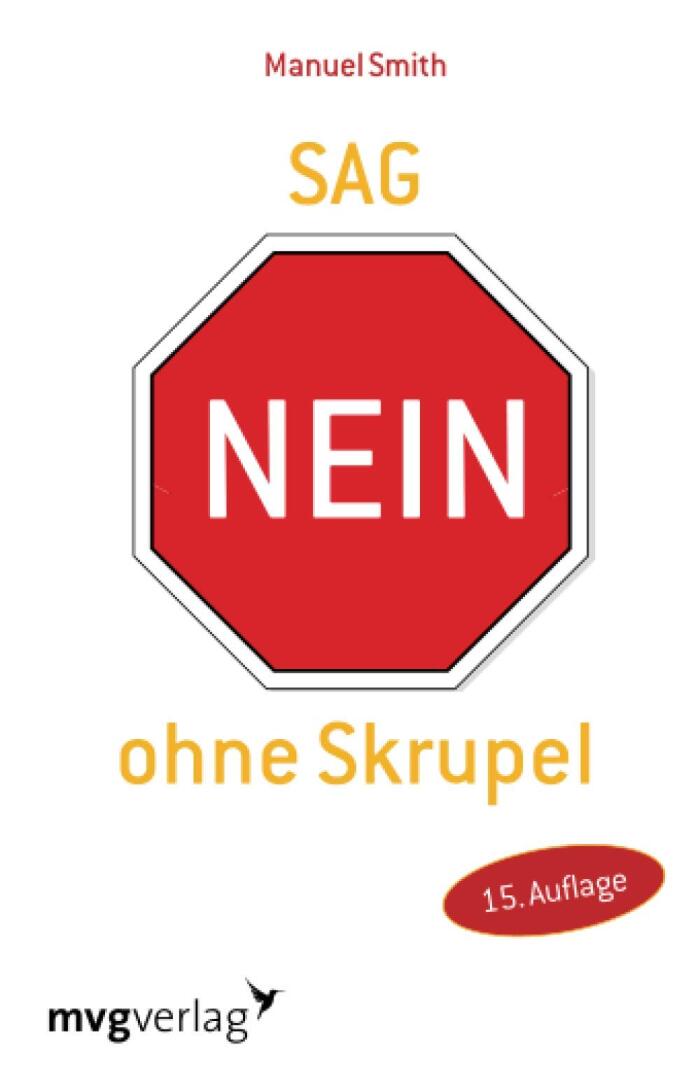 Sag nein ohne Skrupel: Die neue Methode zur Steigerung von Selbstsicherheit und Selbtbehauptung