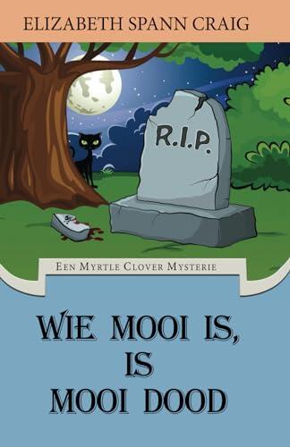 Wie mooi is, is mooi dood (Myrtle Clover mysteries)