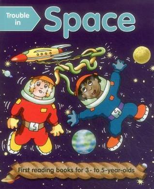 Trouble In Space: First Reading Books For 3-5 Year Olds