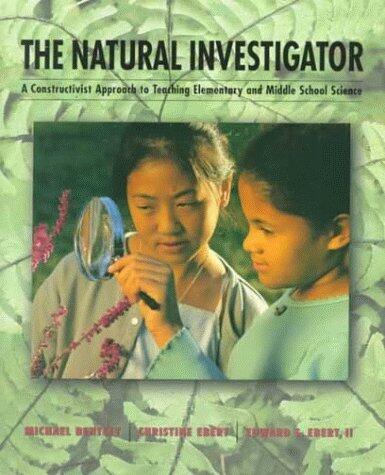 The Natural Investigator: A Constructivist Approach to the Teaching of Elementary and Middle School Science