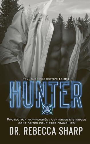 Reynolds Protective Series - tome 2 : Hunter: Un romantic suspense sexy et inquiétant