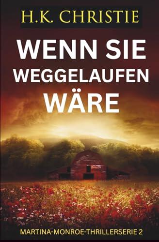 Wenn sie weggelaufen wäre (Martina-Monroe-Thrillerserie)
