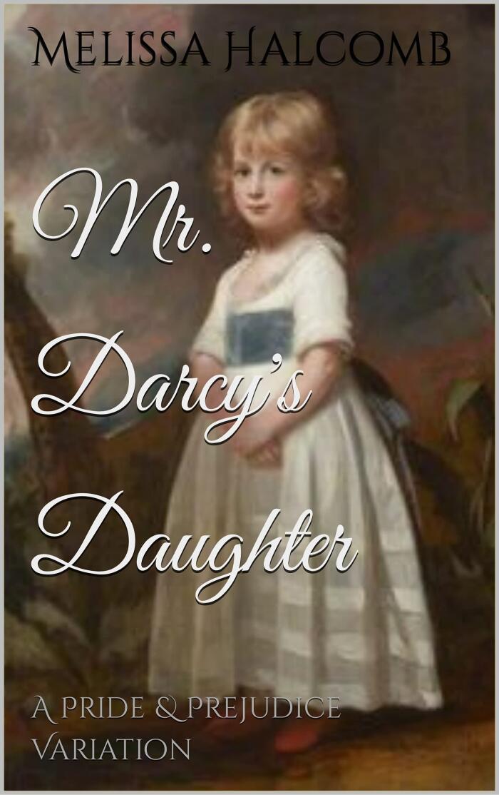 Mr. Darcy's Daughter: A Pride & Prejudice Variation