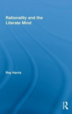 Rationality and the Literate Mind. Routledge Advances in Communication and Linguistic Theory, Volume 7.
