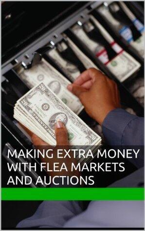 Making Extra Money with Flea Markets and Auctions