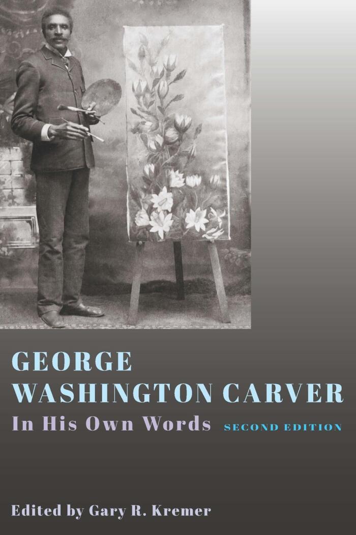 George Washington Carver: In His Own Words, Second Edition