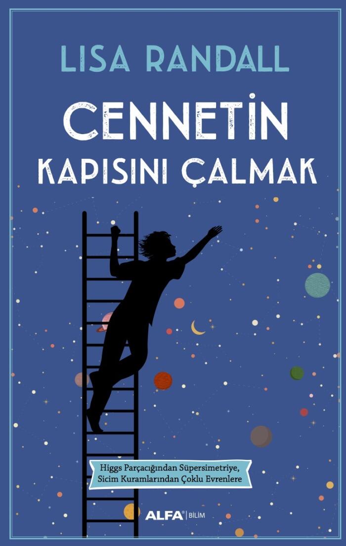Cennetin Kapısını Çalmak: Higgs Parçacığından Süpersimetriye, Sicim Kuramlarından Çoklu Evrenlere Her Şeyin Kuramı