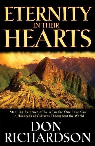 Eternity in Their Hearts: Startling Evidence of Belief in the One True God in Hundreds of Cultures Throughout the World