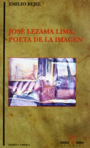José Lezama Lima, poeta de la imagen (Teoría y crítica)