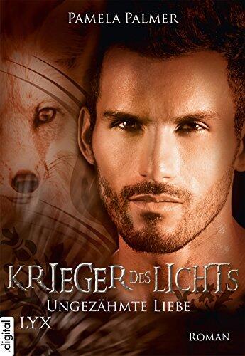 Krieger des Lichts - Ungezähmte Liebe (Krieger-des-Lichts-Reihe 7)