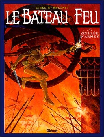 Le Bateau feu - Tome 03: Veillée d'armes
