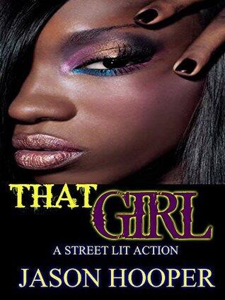 That Girl: A Street Lit Action