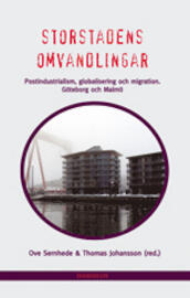 Storstadens omvandlingar : postindustrialism, globalisering och migration.