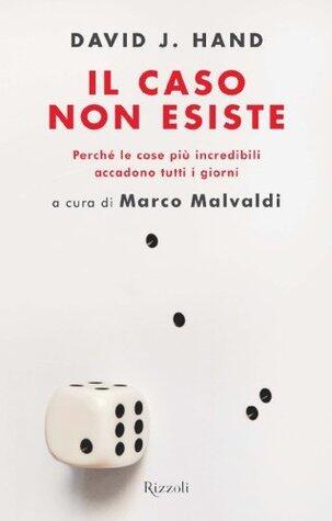 Il caso non esiste: Perché le cose più incredibili accadono tutti i giorni