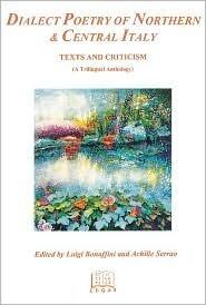 Dialect Poetry of Northern & Central Italy: Texts and Criticism (A Trilingual Anthology (Italian Poetry in Translation)