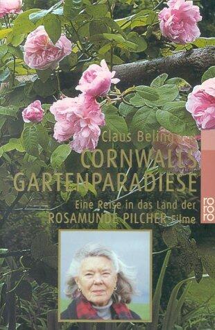 Cornwalls Gartenparadiese: Eine Reise In Das Land Der Rosamunde Pilcher Filme