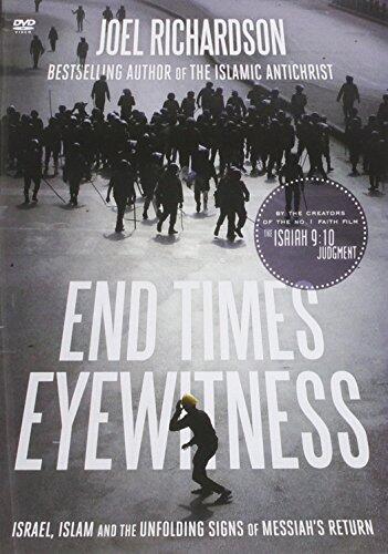 End Times Eyewitness: Israel, Islam and the Unfolding Signs of the Messiah's Return