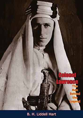Colonel Lawrence: The Man Behind the Legend