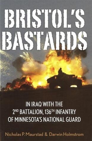 Bristol's Bastards: In Iraq with the 2nd Battalion, 136th Infantry of Minnesota's National Guard