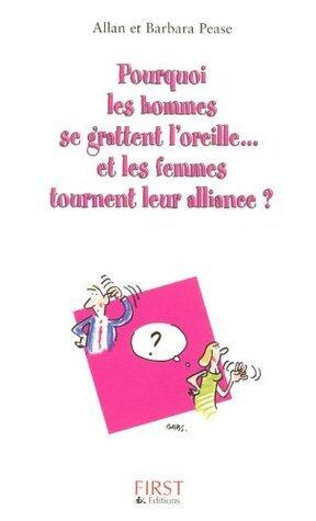 Pourquoi les hommes se grattent l'oreille et les femmes tournent leur alliance ? (PEASE)