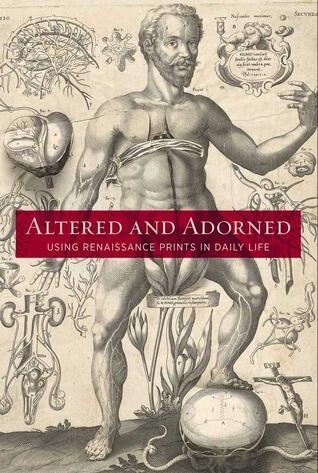 Altered and Adorned: Using Renaissance Prints in Daily Life