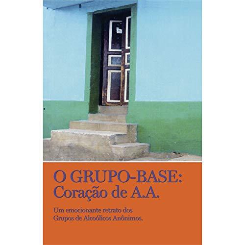 O grupo-base: coração de A.A.