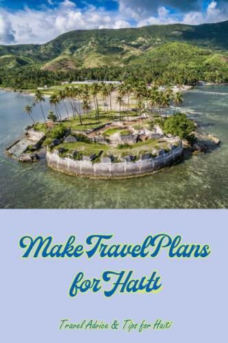 Make Travel Plans for Haiti: Travel Advice & Tips for Haiti: Travel advice for Haiti