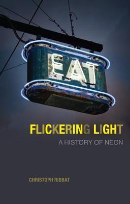Flickering light : a history of neon