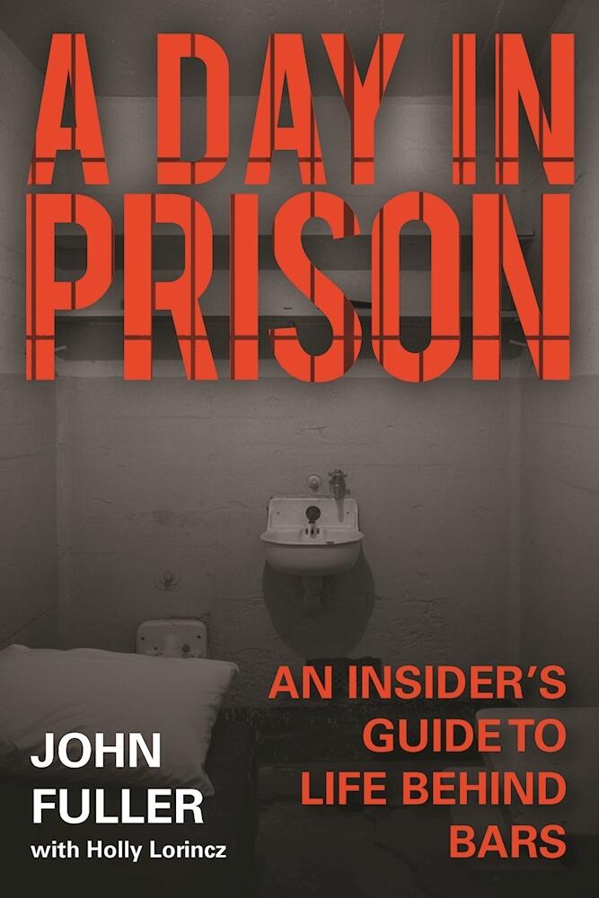 A Day in Prison: An Insider's Guide to Life Behind Bars