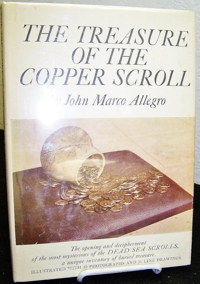 The Treasure of the Copper Scroll The Opening and Decipherment of the Most Mysterious of the Dead Sea Scrolls, a Unique Inventory of Buried Treasure