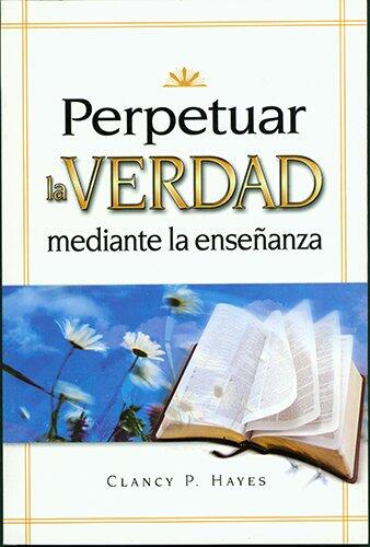 Perpetuar la Verdad/Libro: Spanish Edition