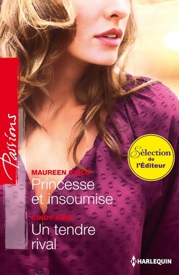 Princesse et insoumise - Un tendre rival (Passions)
