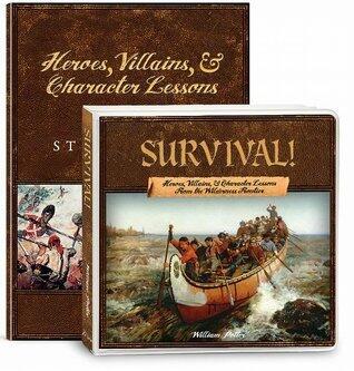 Survival! Heroes, Villains, & Character Lessons from the Wilderness Frontier
