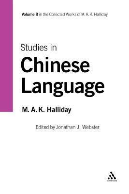 Studies in Chinese Language. Collected Works of M. A. K. Halliday, Volume 8.