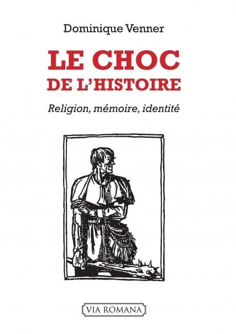 Le choc de l'histoire: Religion, mémoire, identité