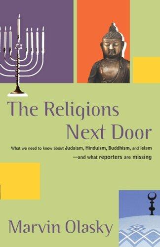 The Religions Next Door: What we need to know about Hudaism,Hinduism,Buddhism and Islam and what reporters are missing