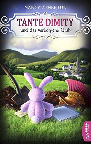 Tante Dimity und das verborgene Grab: Cosy Crime (Ein Wohlfühlkrimi mit Lori Shepherd 4)