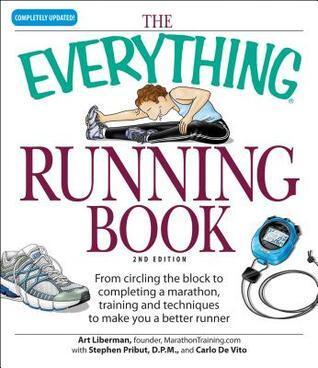 Everything Running Book: From Circling the Block to Completing a Marathon, Training and Techniques to Make You a Better Runner