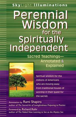 Perennial Wisdom for the Spiritually Independent: Sacred Teachings-Annotated & Explained: Sacred Teachings―Annotated & Explained