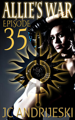 Allie's War, An Urban Fantasy: Episode 35