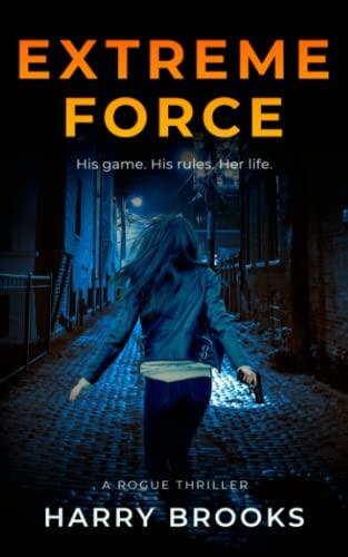 Extreme Force: A ROGUE Crime Thriller