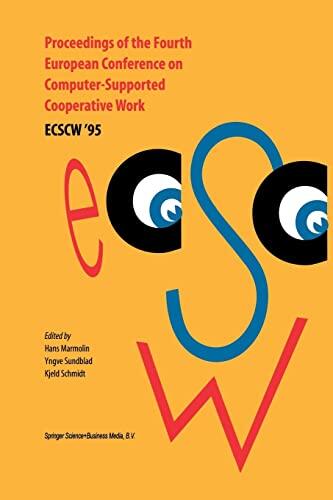 Proceedings of the Fourth European Conference on Computer-Supported Cooperative Work (ECSCW '95): 10-14 September 1995, Stockholm, Sweden