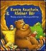 Komm kuscheln, kleiner Bär. Meine ersten Bärengeschichten. ( Ab 2 J.).