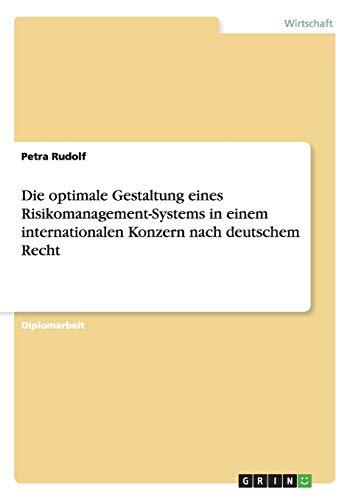 Die optimale Gestaltung eines Risikomanagement-Systems in einem internationalen Konzern nach deutschem Recht