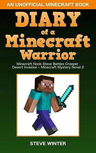 Diary of a Minecraft Warrior: Wimpy Minecraft Noob Steve Battles Creeper Desert Invasion – Minecraft Mystery Novel 2 (An Unofficial Minecraft Book)