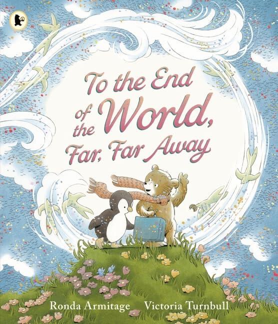 Walker Books Ltd To the End of the World, Far, Far Away A magical tale of motherly love to gift to Mum.
