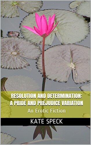 Resolution and Determination: A Pride and Prejudice Variation