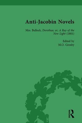 Anti-Jacobin Novels, Part I, Volume 3: Mrs Bullock, Dorothea; or, A Ray of the New Light